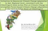 Initiatives to Downscale Climate Change Adaptation to Sub ... · Prime Minister in the Conference of State Environment Ministers held on August 18, 2009 ... districts like Raipur,