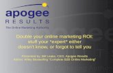 Double your online marketing ROI: stuff your *expert .../media/Files/MSB... · • Not measuring enough, not measuring what matters (and even sometimes, measuring too much) ... -