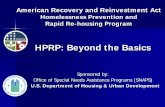 HPRP Beyond the Basics Webinar - HUD Exchange...HPRP: Beyond the Basics . Sponsored by: Office of Special Needs Assistance Programs (SNAPS) U.S. Department of Housing & Urban Development.