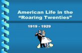 American Life in the “Roaring Twenties”...“Roaring Twenties” 1919 - 1929 Seeing Red •THE RED SCARE 1919 - 1920 –Provoked by fear that labor violence after WWI was associated