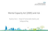 Pauline Dorn Head of Vulnerable Adults and …...Pauline Dorn – Head of Vulnerable Adults and Safeguarding Background to the Mental Capacity Act (MCA) • The Mental Capacity Act