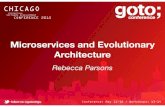 Microservices and Evolutionary Architecturegotocon.com/dl/goto-chicago-2015/slides/Rebecca... · Microservices and Evolutionary Architecture Rebecca Parsons. WHY DO I CARE? 2 Organizations