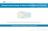 Deep Learning: 6 Real World Use Cases - Janet Wagner · more intelligent with companies using deep learning to predict user preferences and provide accurate recommendations. A recent