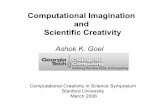 Computational Imagination and Scientific Creativitycll.stanford.edu/symposia/creativity/slides/goel.pdf · Computational Imagination and Scientific Creativity Ashok K. Goel Computational