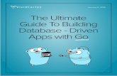 The Ultimate Guide To Building Database - Driven Apps with Go€¦ · January 5, 2015 The Ultimate Guide To Building Database - Driven Apps with Go. Page 2 ... you simplicity, clarity
