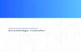 Knowledge Transfer White Paper JA 081216€¦ · Knowledge Transfer Initiative (henceforth: KT). KT seeks to organize, create, capture, or distribute the knowledge of the experts