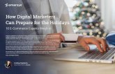 How Digital Marketers Can Prepare for the Holidays If youâ€™re a marketer in e-commerce or retail, you