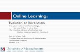 Online Learning - Jack M. Wilson · 2014-08-08 · Online Learning: Evolution or Revolution: -Everyone wants universities to change, but exactly how is not so clear -The relentless