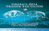 Green’s 2014 Trader Tax Guide · Use Green’s 2014 Trader Tax Guide — and our com-panion trader tax return examples guides — to receive every trader tax break you’re entitled