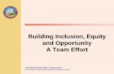 Building Inclusion, Equity and Opportunity A Team Effort · 2015-10-29 · Building Inclusion, Equity and Opportunity A Team Effort . TOM TORLAKSON State Superintendent of Public