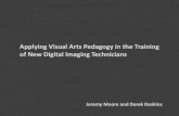 Applying Visual Arts Pedagogy in the Training of New .../67531/metadc... · Applying Visual Arts Pedagogy in the Training of New Digital Imaging Technicians Jeremy Moore and Derek