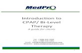 Introduction to CPAP/ Bi-Level - MedPro Respiratory Care · obstructive apnea, you will likely sleep more soundly. This includes less bathroom visits at night. -Feeling more rested