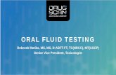 ORAL FLUID TESTING...• Drug concentrations are frequently lower in Oral Fluid (OF) than in urine • Not all drugs cross into the oral fluid • Drugs that are smoked, inhaled or