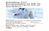 Rehabbing Your Documentation for ICD-10f45ebd178a369304538a-da09e9363888411f910f2103a3cb9db6.r58...Rehabbing Your Documentation for ICD-10: Musculoskeletal, Sports, Pain and Spine