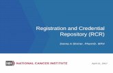 Registration and Credential Repository (RCR)...2 Introduction The Registration and Credential Repository (RCR) will: Provide a self-service online person registration application with