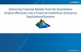 Delivering Financial Models from the Quantitative Analyst ... · STATS.com R2016b money.net R2016b Transaction cost analysis R2016a, R2016b, R2017a Thomson Reuters Elektron R2017a
