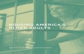 HOUSING AMERICA’S OLDER ADULTS - Joint Center for ... · Housing America s Older Adults Meeting the Needs of an Aging Population ... to remain active and productive members of their