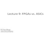 Lecture 9: FPGAs vs. ASICs - UCSDcwcserv.ucsd.edu/~billlin/classes/ECE111/lectures/Lecture9.pdfLecture 9: FPGAs vs. ASICs . 2 Spectrum of Design Choices . Fast, Inflexible Slow, Flexible