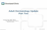 Adult Dermatology Update Part Two - Cleveland Clinic · •Metronidazole 0.75% gel or lotion apply twice daily •Azelaic acid 20% cream or lotion, 15% foam or gel apply twice daily