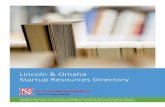 Lincoln & Omaha Startup Resources Directory...Lincoln & Omaha Startup Resources Directory Compiled by Alexis Yim, John Haverkamp, and Maggie Sather with the direction of Kyle Gibson,