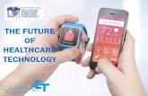 THE FUTURE OF HEALTHCARE TECHNOLOGY · •More complete electronic health records •Interoperability & integration of data •Leveraging data analytics •Personal / portable consumer
