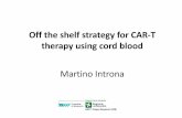 Off the shelfstrategyfor CAR-T therapyusingcordblood · hematologic RELAPSE 1st Standard DLI (1x106/kg) 2nd Standard DLI (1x106/kg) 1st CIK infusion 2nd CIK infusion 3rd CIK infusion