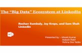 RoshanSumbaly, Jay Kreps, and Sam Shah LinkedIncis.csuohio.edu/~sschung/cis612/Paper_Presentation_For...The “Big Data” Ecosystem at LinkedIn RoshanSumbaly, Jay Kreps, and Sam Shah