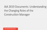 AIA 2019 Documents: Understanding the Changing Roles of ...Constructor (CMc), Construction Manager as Adviser ( CMa), Architect, and Contractors, in both preconstruction and construction