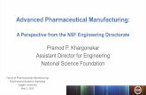 Advanced Pharmaceutical Manufacturing · 2017-06-22 · Advanced Pharmaceutical Manufacturing: A Perspective from the NSF Engineering Directorate Pramod P. Khargonekar Assistant Director