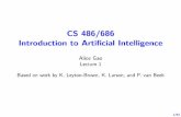 Alice Gao Lecture 1 - University of Waterlooa23gao/cs486_f18/slides/lec01_intro_ai_nos… · Go More than 10360 positions AlphaGo, Google DeepMind AlphaGo v.s. Lee Sedol (9-dan rank)