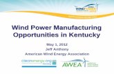Wind Power Manufacturing Opportunities in Kentucky · 2019-12-19 · Global Growth In Wind Power » 238,351 MW of wind installed globally » The global industry grew 21% in 2011 »