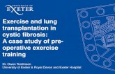 Exercise and lung transplantation in cystic fibrosis: A ...€¦ · cystic fibrosis: A case study of pre-operative exercise training Dr. Owen Tomlinson University of Exeter & Royal