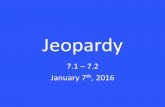 Jeopardy - nhvweb.net · Jeopardy 7.1 –7.2 January 7th, 2016. Ratios Proportions Similar Polygons More Similar Polygons!! Grab Bag 10 10 10 10 10 20 20 20 20 20 30 30 30 30 30 40