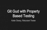Git Gud with Property Based Testing - QCon New YorkGit Gud with Property Based Testing Katie Cleary, Reluctant Tester . PROPERTY BASED TESTING. What is it? QuickCheck vs Proptest.