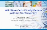 Will Stem Cells Finally Deliver Without Controversyolathe.k-state.edu/images/initiatives/lifesciences... · 2018-06-03 · stem cell–like state. • Although iPSCs meet the defining