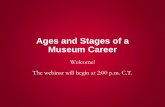 Ages and Stages of a Museum Career - THC.Texas.Gov · • Incorporating AR/VR Technology Within Your Museum • Tuesday, July 30, 11:00 a.m. CT • Insurance Basics for Historical