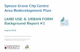 Spruce Grove City Centre Area Redevelopment Plan …...Spruce Grove City Centre Area Redevelopment Plan LAND USE & URBAN FORM Background Report #2 August 2018 Prepared for the City