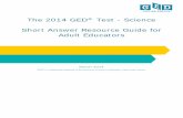 2014 GED Test-Science Short Answer Resource Guide for ... · Test - Science: Short Answer Resource Guide for Adult Educators Page 5 . Science Short Answer Responses and Annotations