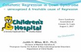 Catatonic Regression in Down Syndrome · 8/5/2017  · •Motor activity - slowing, getting stuck, hyper outbursts • Speech - decreased, mute, slow • Withdrawal - ↓engagement