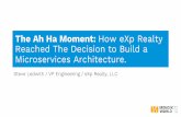 The Aha! Moment - How eXp Realty Reached the Decision to Build a Microservices … · 2020-04-23 · Reached The Decision to Build a Microservices Architecture. Steve Ledwith / VP