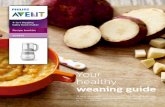 Your healthy weaning guide - Philips · 2015-12-21 · your local baby clinic, doctor’s office or online, as well as information to help you progress from one stage to the next,
