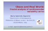 Chaos and Real World - CNR · Chaos and Real World: Fractal analysis of cardiovascular variability series Maria Gabriella Signorini Dipartimento di Bioingegneria, Politecnico di Milano,