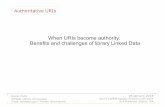 When URIs become authority: Benefits and challenges of ... · When URIs become authority: Benefits and challenges of library Linked Data Kevin Ford NDMSO, Library of Congress Email:
