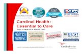 Cardinal Health: Essential to Care · © Copyright 2013, Cardinal Health. All rights reserved. CARDINAL HEALTH, the Cardinal Health LOGO and ESSENTIAL TO CARE are trademarks or registered