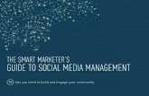 THE SMART MARKETER’S GUIDE TO SOCIAL MEDIA MANAGEMENT · THE SMART MARKETER’S GUIDE TO SOCIAL MEDIA MANAGEMENT 10 tips you need to build and engage your community . Engaging in