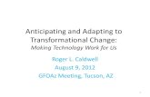 Making Technology Work for Us - University of Arizonacaldwell/docs/gfoaz-presentation-august2012.pdfMaking Technology Work for Us Roger L. Caldwell August 9, 2012 GFOAz Meeting, Tucson,