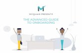 THE ADVANCED GUIDE TO ONBOARDING · traditional onboarding at all relevant stages of a new hire’s ramp up. These tactics are all strategies taken from real world companies who have
