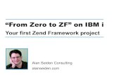 “From Zero to ZF” on IBM i - Seiden Group slides/Your-first-Zend...Alan Seiden Consulting From Zero to ZF on IBM i: Your first Zend Framework project My focus Advancing PHP on