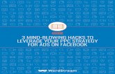 GUIDE 3 MIND-BLOWING HACKS TO LEVERAGE …...2018/10/03  · 3 MIND-BLOWING HACKS TO LEVERAGE YOUR PPC STRATEGY FOR ADS ON FACEBOOK 02 INTRODUCTION You turned to paid search to grow