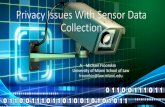 Privacy Issues With Sensor Data Collection...•Citizen safety scores •Issues of accurate, inaccurate, and predictive (i.e. speculative) scoring ... Smart city, Cell Phones •Self-surveillance